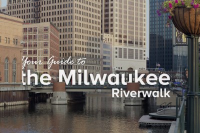 Your Guide to the Milwaukee Riverwalk